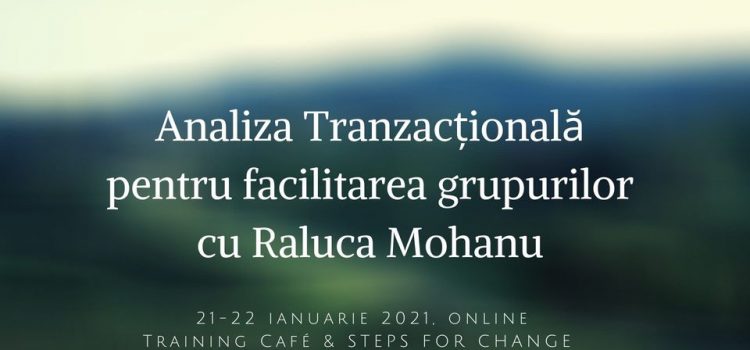 ANALIZĂ TRANZACȚIONALĂ PENTRU FACILITAREA GRUPURILOR, 21-22.01.2021, online